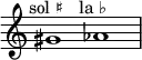 
    \relative c'' {
      \time 2/1
      \override Staff.TimeSignature #'stencil = ##f
      gis1^\markup { \center-align "sol ♯" }
      aes^\markup { \center-align "la ♭" }
    }
  