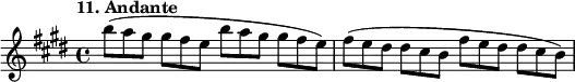 
%etude11
\relative b''
{  
\time 4/4
\tempo "11. Andante"
\key e \major
b8*2/3 (a gis gis fis e b' a gis gis fis e) fis ( e dis dis cis b fis' e dis dis cis b)
} 

