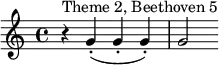  \relative c' {r^"Theme 2, Beethoven 5" g'-.( g-. g-.)|g2} 