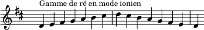 
\relative c' { 
  \key d \ionian
  \clef treble \time 7/4 \hide Staff.TimeSignature d4^\markup { Gamme de ré en mode ionien } e fis g a b cis d cis b a g fis e d
}
