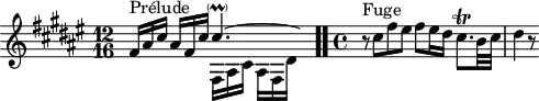 
\version "2.18.2"
\header {
  tagline = ##f
}

\score {
  \new Staff \with {

  }
<<
  \relative c' {
    \key fis \major
    \time 12/16
	\set Staff.midiInstrument = #"harpsichord" 

     %% INCIPIT CBT I-13, BWV 854, fa-dièse majeur
     << { fis16^\markup{Prélude} ais cis \once \override Staff.TimeSignature #'stencil = ##f \time 16/16 ais[ fis cis'] cis4.~-\parenthesize \prall \hideNotes cis16  } \\ { s16*6 fis,,16[ ais cis] ais[ fis dis'] } >>  \bar ".."
     \time 4/4
     \partial 1 r8^\markup{Fuge} cis'8 fis eis fis eis16 dis cis8.\trill b32 cis dis4 r8

  }
>>
  \layout {
     \context { \Score \remove "Metronome_mark_engraver" 
     \override SpacingSpanner.common-shortest-duration = #(ly:make-moment 1/2) 
     }
  }
  \midi {}
}
