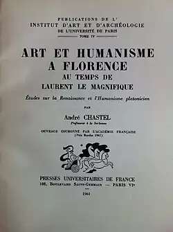 Art et humanisme à Florence au temps de Laurent le Magnifique, Paris, PUF, 1961.