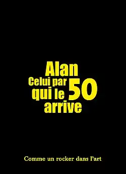 Biographie, "Alan, celui par qui le 50 arrive", 2017.