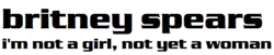 Description de l'image Britney Spears - I'm Not a Girl, Not Yet a Woman Logo.png.