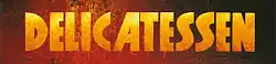 Le mot «&nbsp;DELICATESSEN&nbsp;» en capitales jaunes, avec en fond ce qui semble être un gros plan sur un mur rouge un peu défraîchi.