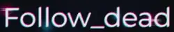 Description de l'image Follow dead.png.