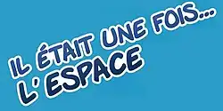 Description de l'image Il était une fois… l'Espace.jpg.