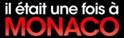 Description de l'image Il_était_une_fois_à_Monaco.png.