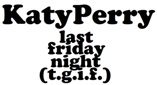 Description de l'image Katy Perry - Last Friday Night (TGIF) Logo.png.