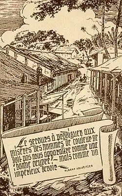 Gravure noire et blanc montrant une rue bordée de baraquements en bois, en dessous la citation : ''Le secours prodigué aux hommes de couleurs ne doit pas nous apparaître comme une bonne œuvre mais comme un impérieux devoir''.