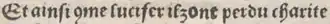 Phrase du Songe du vergier (circa 1499) avec Ꝯ  dans le mot « Ꝯme » (comme) : « Et ainsi comme lucifer ilz ont perdu charite ».