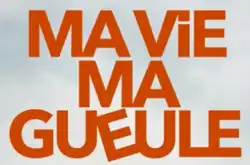 Description de l'image Ma vie, ma gueule.png.