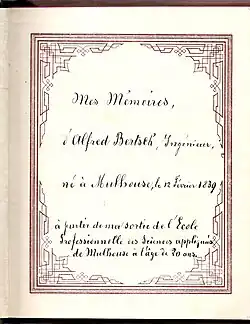 Mémoires d’Alfred Bertsch, Ingénieur, né à Mulhouse, le 12 février 1839. Mémoires écrits à partir de sa sortie de l’École professionnelle des sciences appliquées de Mulhouse à l’âge de 20 ans. - Janvier 1912.