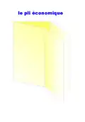 Le pli économique. Il permet d'obtenir un dépliant de huit pages, sans coupe et sans agrafes. Ceci réduit le coût de fabrication.