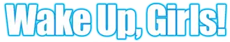 Image illustrative de l'article Wake Up, Girls!
