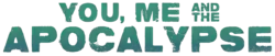 Description de l'image You, Me and the Apocalypse title.png.