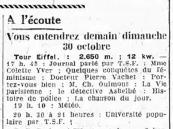 Extrait du journal l’humanité donnant le programme radio, avec Colette Yver Programmée.À l’écoute  Vous entendrez demain dimanche 30 octobre  'Tour Eiffel : 2,650 m. ; 12 kw. — 17h. 45 : Journal parlé par T.S.F. : Mme Colette Yver ; Quelques conquêtes du féminisme : Docteur Pierre Vachet : Portez-vous bien : M. Ch. Oulmont : La Vie parisienne ; le détective Ashelbé : Histoire de police ; La chanson du jour. 19 h. 10 Météo. 20 h. 30 à 21 heures : Université populaire par T.S.F.