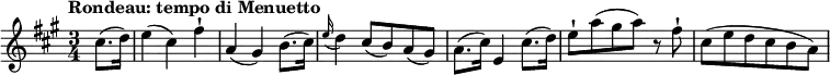 
\relative c' {
   \version "2.18.2"
   \key a \major
   \time 3/4
   \tempo "Rondeau: tempo di Menuetto"
   \tempo 4 = 130
\partial 4 cis'8. (d16) 
e4 (cis) fis-!
a, (gis) b8. (cis16)
\appoggiatura  e16 d4 cis8 (b) a (gis)
a8. (cis16) e,4 cis'8. (d16)
e8-! a (gis a) r8 fis-!
cis8 (e d cis b a)
}

