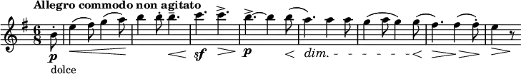  \relative c'' { \set Staff.midiInstrument = #"string ensemble 1" \clef treble \key e \minor \time 6/8 \tempo "Allegro commodo non agitato" \partial 8*1 b8-.\p_"dolce" | e4(\< fis8) g4( a8)\! | b4 b8-. b4.--\< | c4.\sf\! c->\> | b->\!\p~ b4 b8\<( | a4.)\!\dim a4 a8 | g4( a8 g4) g8(\< | fis4.)\!\> fis4(\!\> fis8-.)\! | e4\> r8\! } 