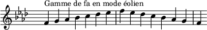 
\relative c' { 
  \key f \aeolian
  \clef treble \time 7/4 \hide Staff.TimeSignature f4^\markup { Gamme de fa en mode éolien } g aes bes c des ees f ees des c bes aes g f
}
