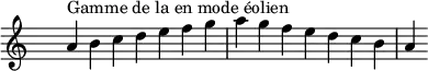 
\relative c'' { 
  \clef treble \time 7/4 \hide Staff.TimeSignature a4^\markup { Gamme de la en mode éolien } b c d e f g a g f e d c b a
}
