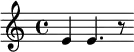 { e'4 e'4. r8 }