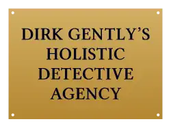 Une plaque gravée portant l’inscription « Dirk&nbsp;Gently’s Holistic Detective Agency » est apposée à l’entrée du bureau du personnage.